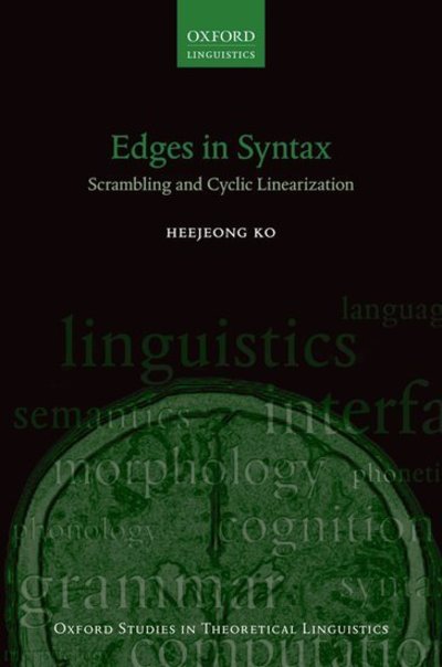 Edges in Syntax: Scrambling and Cyclic Linearization - Oxford Studies in Theoretical Linguistics - Ko, Heejeong (Assistant Professor, Assistant Professor, Linguistics Dept, Seoul National University) - Libros - Oxford University Press - 9780199660278 - 25 de septiembre de 2014