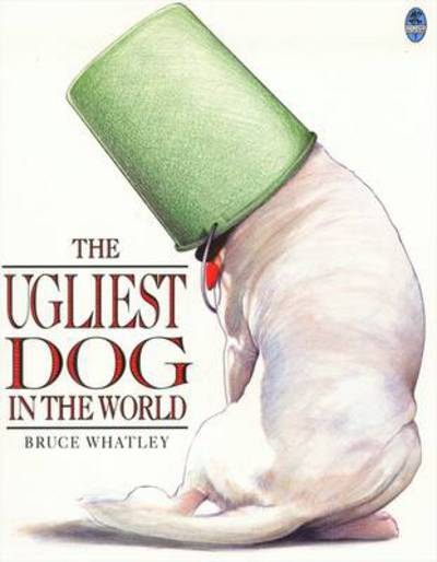 Cover for Bruce Whatley · The Ugliest Dog in the World (Paperback Book) [New edition] (2018)