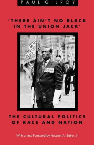 Cover for Paul Gilroy · 'there Ain't No Black in the Union Jack': the Cultural Politics of Race and Nation (Black Literature and Culture) (Pocketbok) (1991)