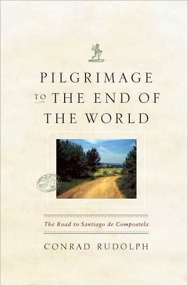 Cover for Rudolph, Conrad (University of California at Riverside) · Pilgrimage to the End of the World: The Road to Santiago de Compostela - Culture Trails: Adventures in Travel (Paperback Book) [2nd edition] (2004)