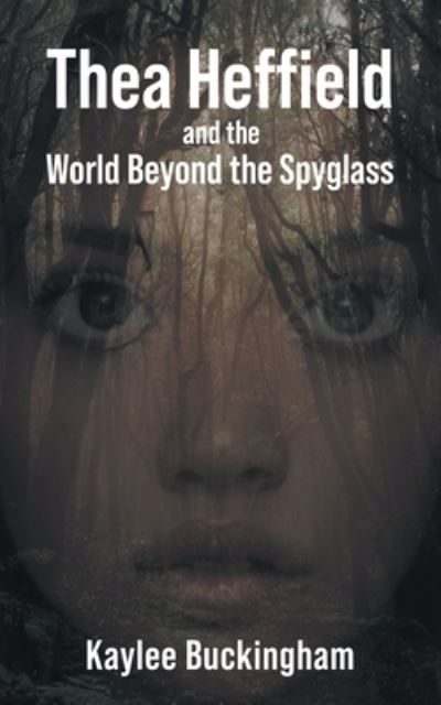 Cover for Kaylee Buckingham · Thea Heffield and the World Beyond the Spyglass (Paperback Book) (2021)