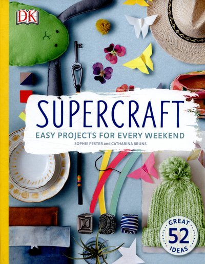 Cover for Sophie Pester · Supercraft: Easy Projects for Every Weekend (Hardcover Book) (2016)