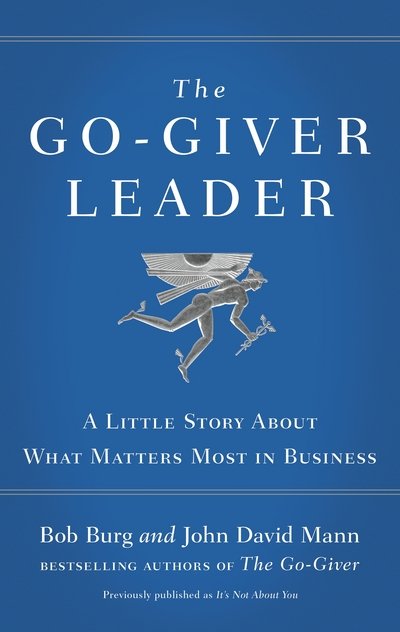The Go-Giver Leader: A Little Story About What Matters Most in Business - Bob Burg - Livros - Penguin Books Ltd - 9780241255278 - 31 de março de 2016