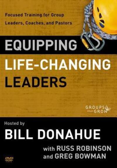 Cover for Bill Donahue · Equipping Life-Changing Leaders: Focused Training for Group Leaders, Coaches and Pastors - Groups that Grow (DVD) (2012)