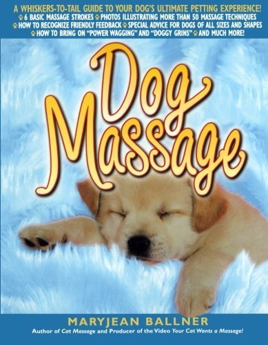 Cover for Maryjean Ballner · Dog Massage: a Whiskers-to-tail Guide to Your Dog's Ultimate Petting Experience (Pocketbok) [1st edition] (2001)