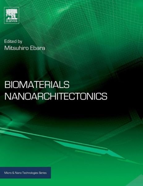 Cover for Mitsuhiro Ebara · Biomaterials Nanoarchitectonics - Micro &amp; Nano Technologies (Hardcover Book) (2016)