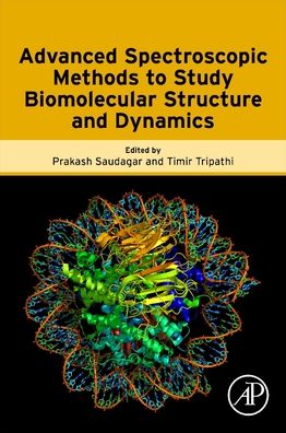Advanced Spectroscopic Methods to Study Biomolecular Structure and Dynamics - Prakash Saudagar - Bøger - Elsevier Science & Technology - 9780323991278 - 29. september 2022