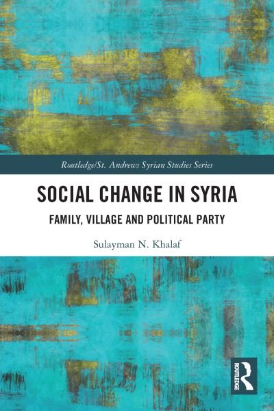 Cover for Sulayman N. Khalaf · Social Change in Syria: Family, Village and Political Party - Routledge/ St. Andrews Syrian Studies Series (Paperback Book) (2023)