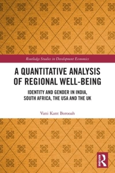 Cover for Vani Kant Borooah · A Quantitative Analysis of Regional Well-Being: Identity and Gender in India, South Africa, the USA and the UK - Routledge Studies in Development Economics (Paperback Bog) (2022)