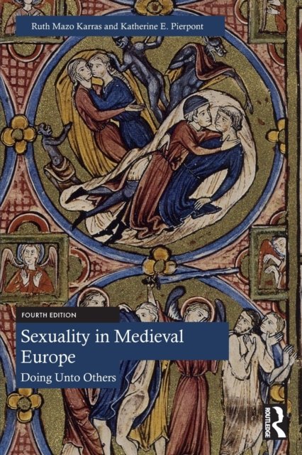 Cover for Mazo Karras, Ruth (University of Minnesota, USA) · Sexuality in Medieval Europe: Doing Unto Others (Paperback Book) (2023)