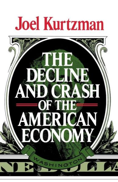 The Decline and Crash of the American Economy - Joel Kurtzman - Books - WW Norton & Co - 9780393332278 - April 5, 2012