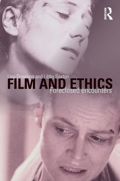 Cover for Downing, Lisa (University of Exeter, UK) · Film and Ethics: Foreclosed Encounters (Paperback Book) (2009)