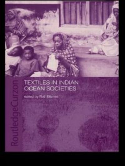 Cover for Ruth Barnes · Textiles in Indian Ocean Societies - Routledge Indian Ocean Series (Paperback Book) (2012)