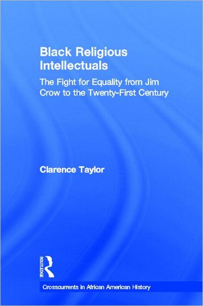 Cover for Clarence Taylor · Black Religious Intellectuals: The Fight for Equality from Jim Crow to the 21st Century - Crosscurrents in African American History (Paperback Book) (2002)