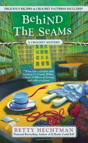 Behind the Seams (Crochet Mysteries) - Betty Hechtman - Książki - Berkley - 9780425255278 - 6 listopada 2012