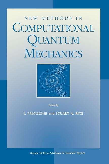 Cover for I Prigogine · New Methods in Computational Quantum Mechanics, Volume 93 - Advances in Chemical Physics (Paperback Book) [Rebind edition] (1997)