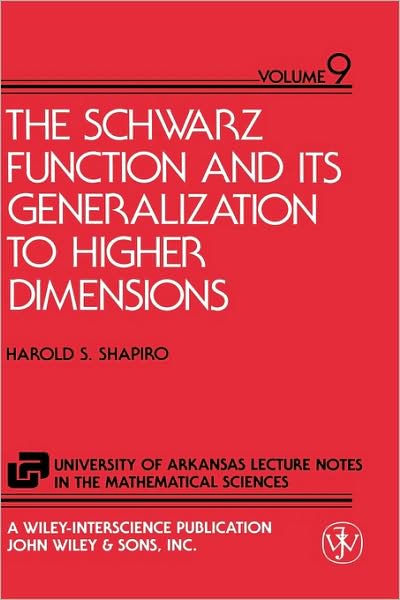 Cover for Shapiro, Harold S. (Royal Institute of Technology, Stockholm, Sweden) · The Schwarz Function and Its Generalization to Higher Dimensions - The University of Arkansas Lecture Notes in the Mathematical Sciences (Inbunden Bok) (1992)