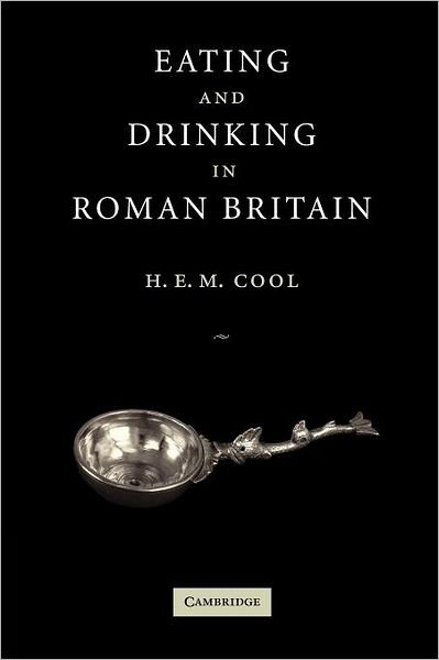 Cover for H. E. M. Cool · Eating and Drinking in Roman Britain (Pocketbok) (2006)