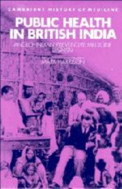 Cover for Mark Harrison · Public Health in British India: Anglo-Indian Preventive Medicine 1859-1914 - Cambridge Studies in the History of Medicine (Hardcover Book) (1994)