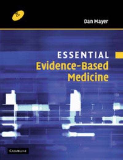 Cover for Dan Mayer · Essential Evidence-based Medicine - Essential Medical Texts for Students and Trainees (Book) (2004)