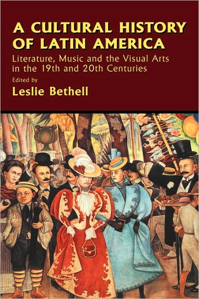 Cover for Leslie Bethell · A Cultural History of Latin America: Literature, Music and the Visual Arts in the 19th and 20th Centuries (Hardcover Book) (1998)