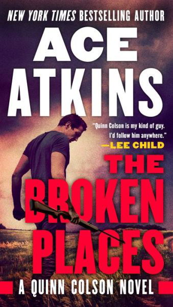 The Broken Places - A Quinn Colson Novel - Ace Atkins - Books - G.P. Putnam's Sons - 9780525542278 - April 2, 2019