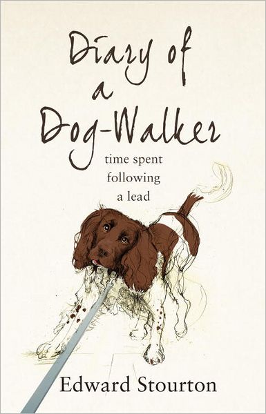 Cover for Edward Stourton · Diary of a Dog-walker: Time spent following a lead (Paperback Book) (2012)