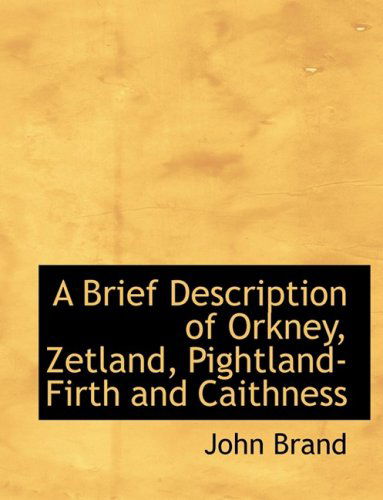 Cover for John Brand · A Brief Description of Orkney, Zetland, Pightland-firth and Caithness (Hardcover Book) [Large Print, Lrg edition] (2008)