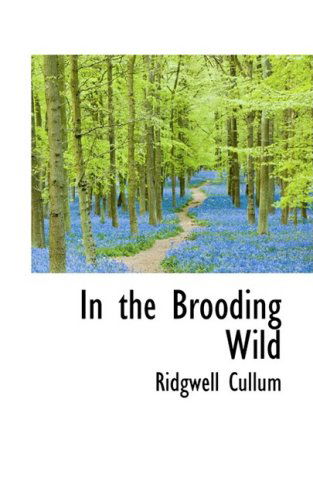 Cover for Ridgwell Cullum · In the Brooding Wild (Paperback Book) (2008)