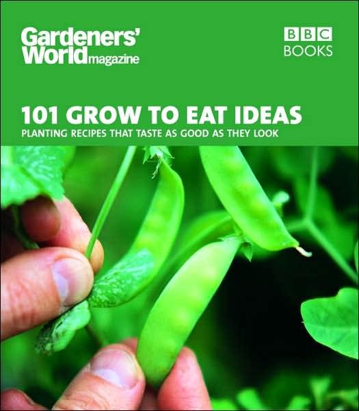 Cover for Thomas, Ceri (Author) · Gardeners' World 101 - Grow to Eat Ideas: Planting recipes that taste as good as they look (Paperback Bog) (2007)
