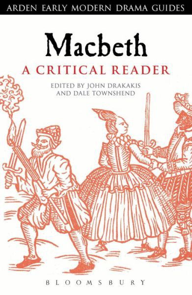 John Drakakis · Macbeth: A Critical Reader - Arden Early Modern Drama Guides (Paperback Book) [Annotated edition] (2013)
