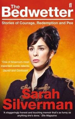 Cover for Sarah Silverman · The Bedwetter: Stories of Courage, Redemption, and Pee (Pocketbok) [Main edition] (2011)