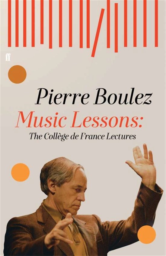Cover for Pierre Boulez · Music Lessons: The College de France Lectures (Hardcover Book) [Main edition] (2018)