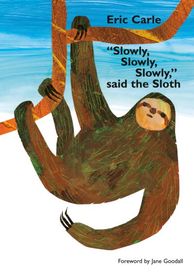 Slowly, Slowly, Slowly, Said the Sloth - Eric Carle - Books - Penguin Young Readers Group - 9780593523278 - April 18, 2023