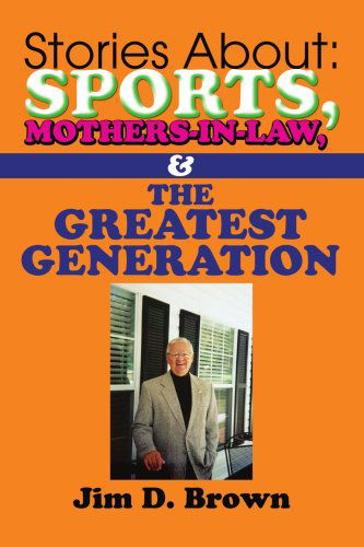 Cover for Jim Brown · Stories About: Sports, Mothers-in-law, &amp; the Greatest Generation (Paperback Book) (2006)