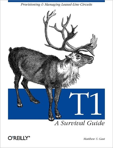 T1: A Survival Guide: Provisioning & Managing Leased-Line Circuits - Matthew S. Gast - Books - O'Reilly Media - 9780596001278 - October 2, 2001