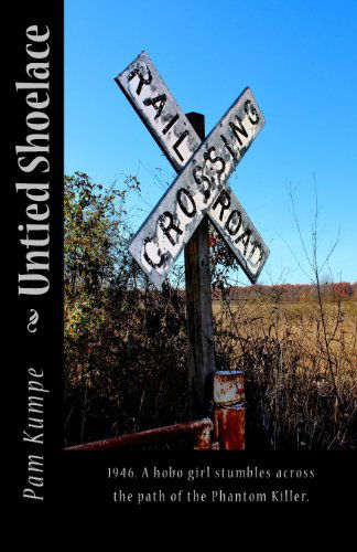 Cover for Pam Kumpe · Untied Shoelace: 1946. a Hobo Girl Stumbles Across the Path of the Phantom Killer. (Annie Grace Kree Chronicles) (Volume 1) (Paperback Book) [One edition] (2014)