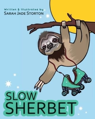 Sarah Jade Storton · Slow Sherbet (Paperback Book) (2021)