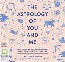 Cover for Gary Goldschneider · The Astrology of You and Me: How to Understand and Improve Every Relationship in Your Life (Audiobook (CD)) [Unabridged edition] (2019)