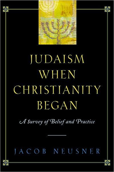 Judaism when Christianity Began: a Survey of Belief and Practice - Jacob Neusner - Livros - Westminster John Knox Press - 9780664225278 - 31 de agosto de 2002