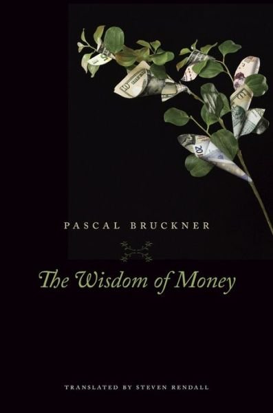 Cover for Pascal Bruckner · The Wisdom of Money (Gebundenes Buch) (2017)