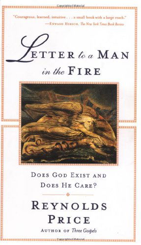 Letter to a Man in the Fire: Does God Exist and Does He Care - Reynolds Price - Livros - Scribner - 9780684856278 - 17 de outubro de 2000