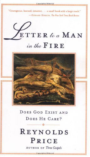 Letter to a Man in the Fire: Does God Exist and Does He Care - Reynolds Price - Bøger - Scribner - 9780684856278 - 17. oktober 2000