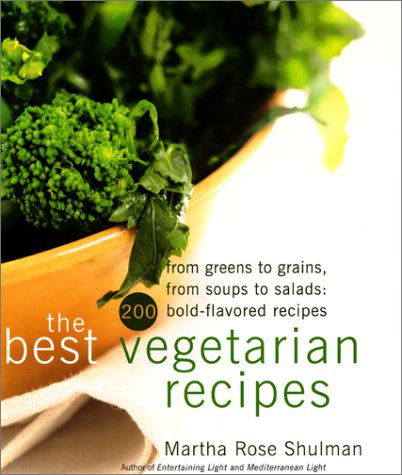 Cover for Martha Rose Shulman · The Best Vegetarian Recipes From Greens to Grains, From Soups to Salads - 200 Bold Flavoured Recipes (Hardcover Book) (2001)