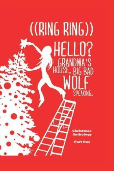 Cover for Sue A Veryser · Hello?  Grandms'a House.  Big Bad Wolf Speaking. : A Christmas Anthology #1 (Paperback Book) (2015)