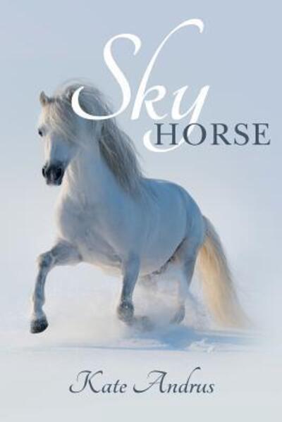 Cover for Kate Andrus · Sky Horse (Paperback Book) (2016)