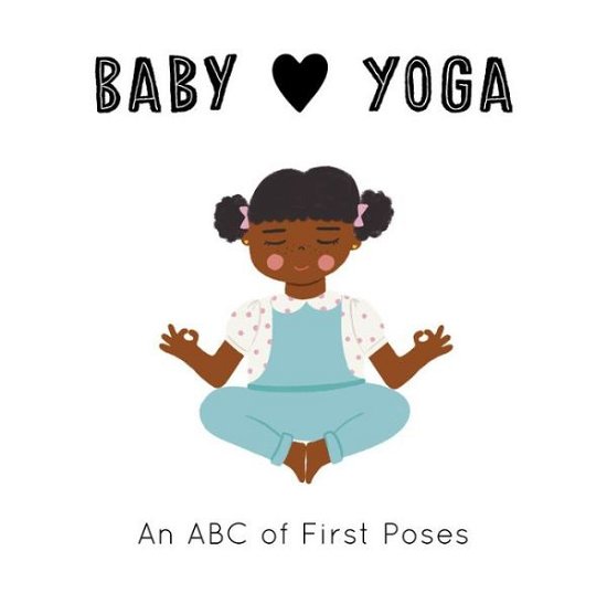 Cover for Isabel Serna · Baby Loves Yoga: An ABC of First Poses - Baby Loves (Board book) [Illustrated edition] (2021)