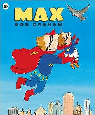 Max - Bob Graham - Bøger - Walker Books Ltd - 9780744598278 - 6. juni 2005