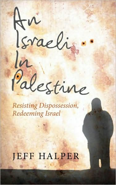 Cover for Jeff Halper · An Israeli in Palestine: Resisting Dispossession, Redeeming Israel (Hardcover Book) (2008)