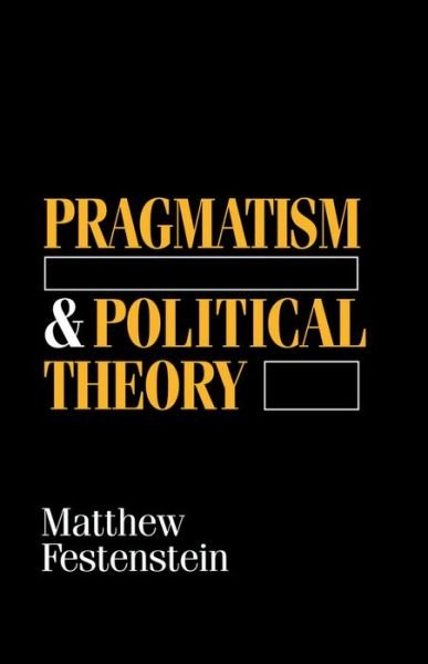 Cover for Festenstein, Matthew (University of Sheffield) · Pragmatism and Political Theory (Paperback Book) (1997)